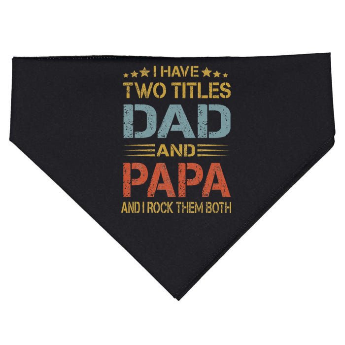 I Have Two Titles Dad And Papa Father Day USA-Made Doggie Bandana