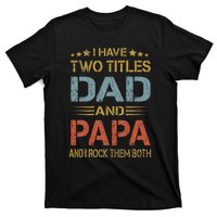 I Have Two Titles Dad And Papa Father Day T-Shirt