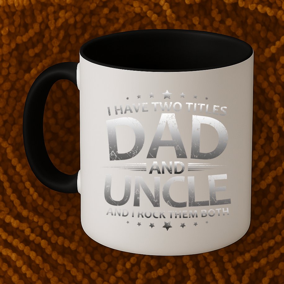 I Have Two Titles Dad And Uncle Mug