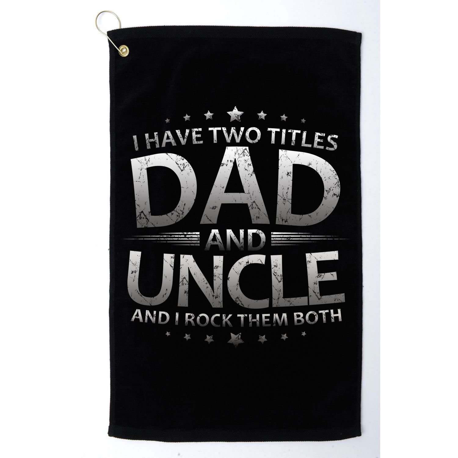 I Have Two Titles Dad And Uncle Golf Towel