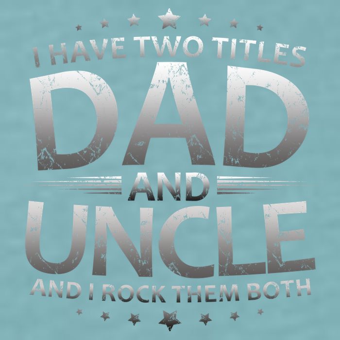 I Have Two Titles Dad And Uncle Sueded Cloud Jersey T-Shirt