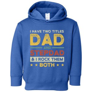 I Have Two Titles Dad And Stepdad Stepson Bonusson Stepdad Cute Gift Toddler Hoodie