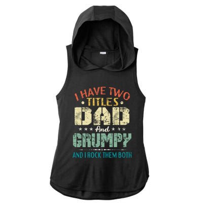 I Have Two Titles Dad And Grumpy Funny Fathers Day Gift Ladies PosiCharge Tri-Blend Wicking Draft Hoodie Tank