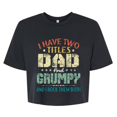 I Have Two Titles Dad And Grumpy Funny Fathers Day Gift Bella+Canvas Jersey Crop Tee