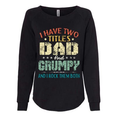 I Have Two Titles Dad And Grumpy Funny Fathers Day Gift Womens California Wash Sweatshirt