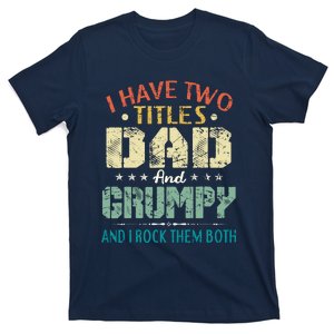 I Have Two Titles Dad And Grumpy Funny Fathers Day Gift T-Shirt