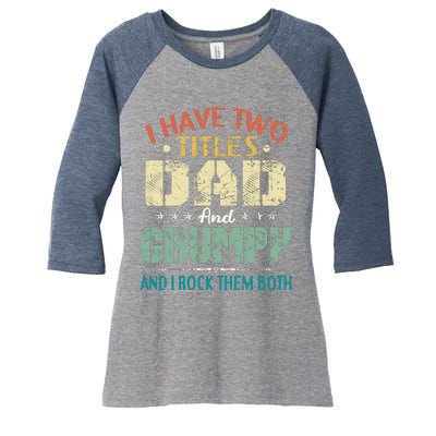 I Have Two Titles Dad And Grumpy Funny Fathers Day Gift Women's Tri-Blend 3/4-Sleeve Raglan Shirt