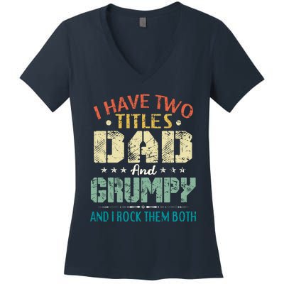 I Have Two Titles Dad And Grumpy Funny Fathers Day Gift Women's V-Neck T-Shirt