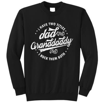 I Have Two Titles Dad And Granddaddy I Rock Them Both Gifts Sweatshirt