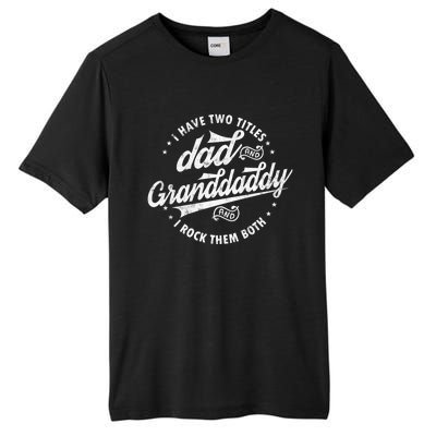 I Have Two Titles Dad And Granddaddy I Rock Them Both Gifts Tall Fusion ChromaSoft Performance T-Shirt