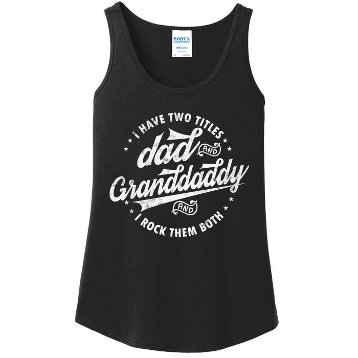 I Have Two Titles Dad And Granddaddy I Rock Them Both Gifts Ladies Essential Tank