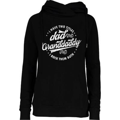 I Have Two Titles Dad And Granddaddy I Rock Them Both Gifts Womens Funnel Neck Pullover Hood