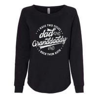 I Have Two Titles Dad And Granddaddy I Rock Them Both Gifts Womens California Wash Sweatshirt