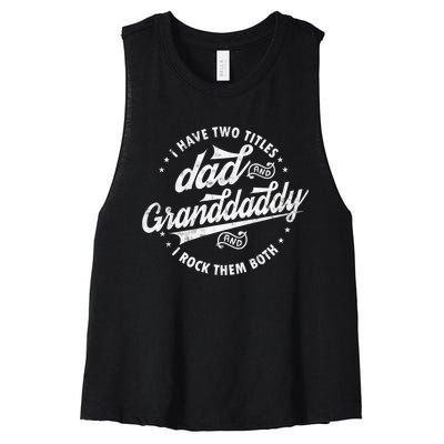 I Have Two Titles Dad And Granddaddy I Rock Them Both Gifts Women's Racerback Cropped Tank