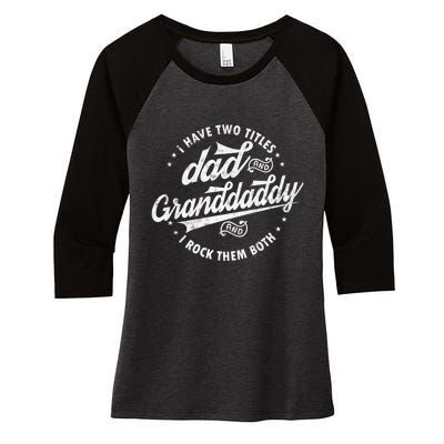 I Have Two Titles Dad And Granddaddy I Rock Them Both Gifts Women's Tri-Blend 3/4-Sleeve Raglan Shirt