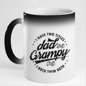 I Have Two Titles Dad And Grampy Funny Gifts Grandpa Grampy 11oz Black Color Changing Mug