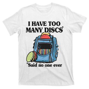 I Have Too Many Discs Disc Golf Backpack Funny Disc Golf T-Shirt