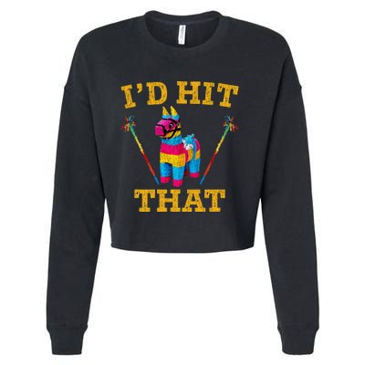 I'd Hit That Pinata Funny Cinco De Mayo Cropped Pullover Crew