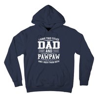 I Have Two Titles Dad And Pawpaw Funny Father's Day Hoodie