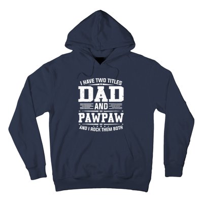 I Have Two Titles Dad And Pawpaw Funny Father's Day Hoodie