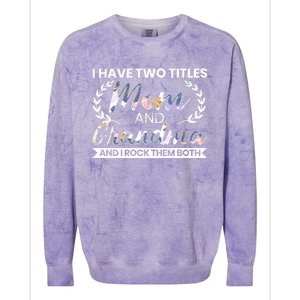 I Have Two Titles Mom And Grandma And I Rock Them Both Gift Colorblast Crewneck Sweatshirt