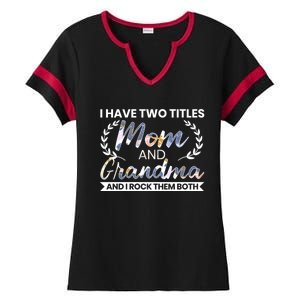 I Have Two Titles Mom And Grandma And I Rock Them Both Gift Ladies Halftime Notch Neck Tee