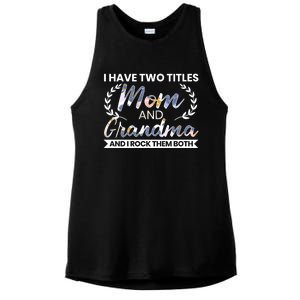 I Have Two Titles Mom And Grandma And I Rock Them Both Gift Ladies PosiCharge Tri-Blend Wicking Tank