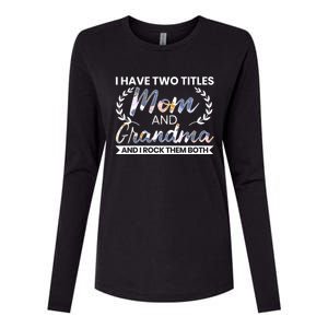 I Have Two Titles Mom And Grandma And I Rock Them Both Gift Womens Cotton Relaxed Long Sleeve T-Shirt