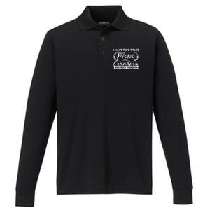 I Have Two Titles Mom And Grandma And I Rock Them Both Gift Performance Long Sleeve Polo