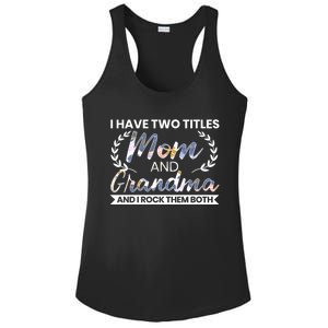 I Have Two Titles Mom And Grandma And I Rock Them Both Gift Ladies PosiCharge Competitor Racerback Tank