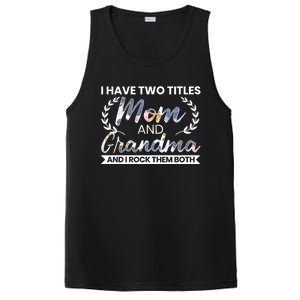 I Have Two Titles Mom And Grandma And I Rock Them Both Gift PosiCharge Competitor Tank