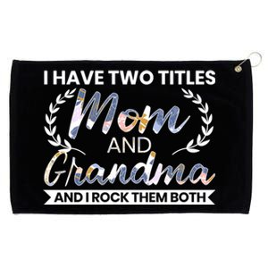 I Have Two Titles Mom And Grandma And I Rock Them Both Gift Grommeted Golf Towel