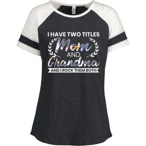 I Have Two Titles Mom And Grandma And I Rock Them Both Gift Enza Ladies Jersey Colorblock Tee