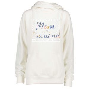 I Have Two Titles Mom And Grandma And I Rock Them Both Gift Womens Funnel Neck Pullover Hood