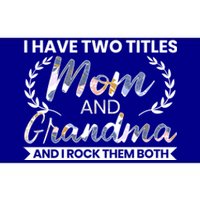 I Have Two Titles Mom And Grandma And I Rock Them Both Gift Bumper Sticker