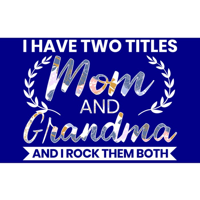 I Have Two Titles Mom And Grandma And I Rock Them Both Gift Bumper Sticker