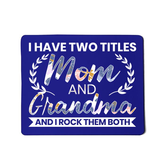 I Have Two Titles Mom And Grandma And I Rock Them Both Gift Mousepad