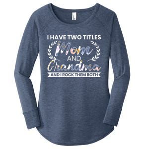 I Have Two Titles Mom And Grandma And I Rock Them Both Gift Women's Perfect Tri Tunic Long Sleeve Shirt