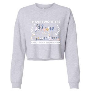 I Have Two Titles Mom And Grandma And I Rock Them Both Gift Cropped Pullover Crew