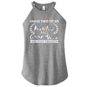 I Have Two Titles Mom And Grandma And I Rock Them Both Gift Women's Perfect Tri Rocker Tank