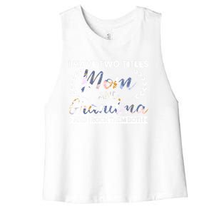 I Have Two Titles Mom And Grandma And I Rock Them Both Gift Women's Racerback Cropped Tank