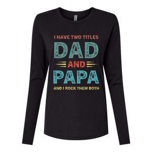 I Have Two Titles Dad And Papa Funny Fathers Day Womens Cotton Relaxed Long Sleeve T-Shirt