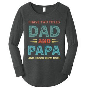 I Have Two Titles Dad And Papa Funny Fathers Day Women's Perfect Tri Tunic Long Sleeve Shirt