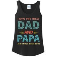 I Have Two Titles Dad And Papa Funny Fathers Day Ladies Essential Tank