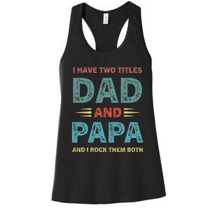 I Have Two Titles Dad And Papa Funny Fathers Day Women's Racerback Tank