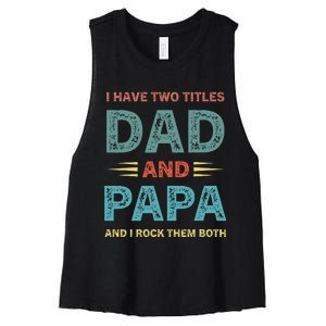 I Have Two Titles Dad And Papa Funny Fathers Day Women's Racerback Cropped Tank