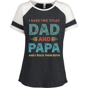 I Have Two Titles Dad And Papa Funny Fathers Day Enza Ladies Jersey Colorblock Tee