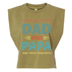 I Have Two Titles Dad And Papa Funny Fathers Day Garment-Dyed Women's Muscle Tee