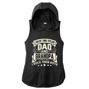 I Have Two Titles Dad And Grandpa Funny Father Day Grandpa Ladies PosiCharge Tri-Blend Wicking Draft Hoodie Tank