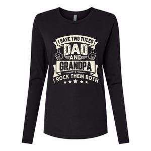 I Have Two Titles Dad And Grandpa Funny Father Day Grandpa Womens Cotton Relaxed Long Sleeve T-Shirt